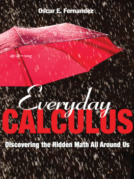 Oscar E. Fernandez - Everyday Calculus: Discovering the Hidden Math All Around Us