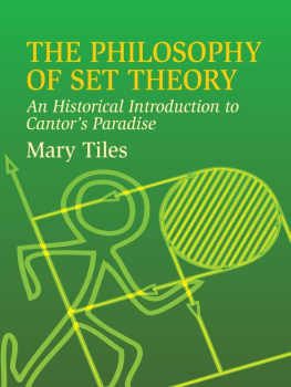 Mary Tiles - The Philosophy of Set Theory: An Historical Introduction to Cantors Paradise