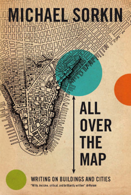 Michael Sorkin - All Over the Map: Writing on Buildings and Cities