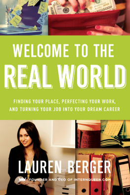 Lauren Berger Welcome to the Real World: Finding Your Place, Perfecting Your Work, and Turning Your Job into Your Dream Career