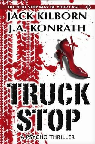 Jack Kilborn J A Konrath Truck Stop A Psycho Thriller TRUCK STOP takes - photo 1