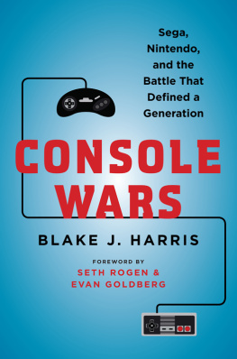 Blake J. Harris Console Wars: Sega, Nintendo, and the Battle that Defined a Generation