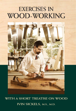 Ivin Sickels - Exercises in Wood-Working: With a Short Treatise on Wood