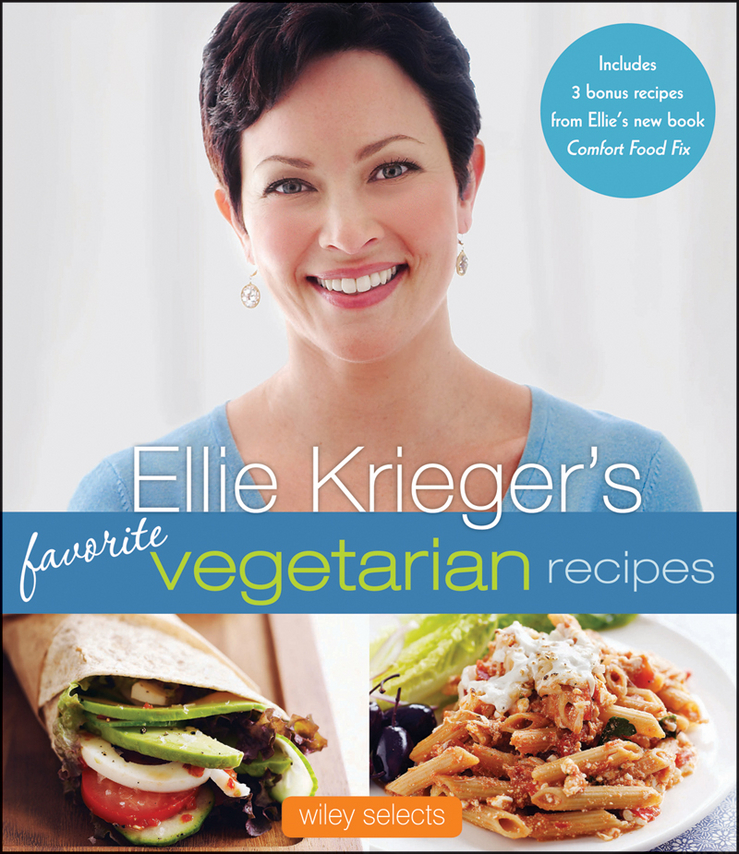 Ellie Kriegers Favorite Vegetarian Recipes Ellie Krieger Wiley Selects - photo 1