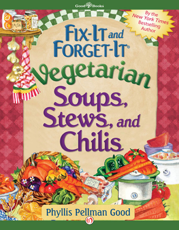 Fix-It and Forget-It Vegetarian Soups Stews and Chilis Phyllis Pellman Good - photo 1