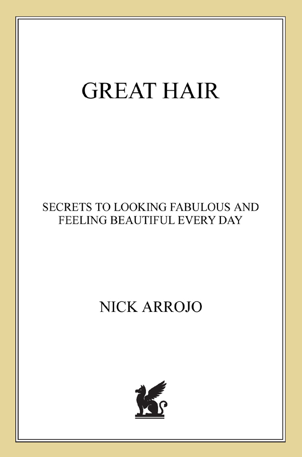 Nick Arrojo Great Hair Secrets to Looking Fabulous and Feeling Beautiful - photo 1