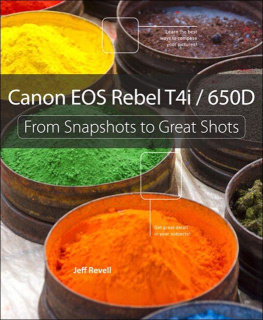 Jeff Revell Canon EOS Rebel T4i / 650D: From Snapshots to Great Shots