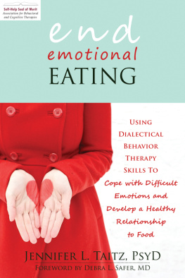 Jennifer Taitz PsyD End Emotional Eating: Using Dialectical Behavior Therapy Skills to Cope with Difficult Emotions and Develop a Healthy Relationship to Food