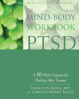 Stanley H. Block - Mind-Body Workbook for PTSD: A 10-Week Program for Healing After Trauma