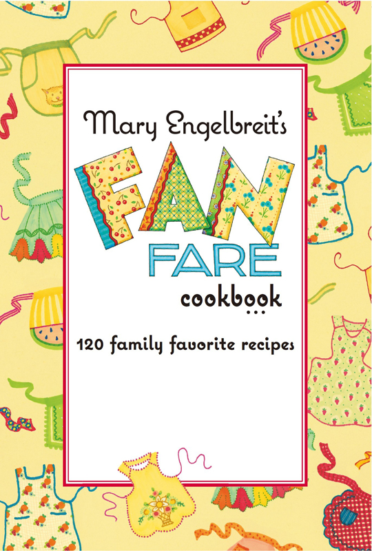 Mary Engelbreits Fan Fare Cookbook 120 Family Favorite Recipes copyright 2010 - photo 2