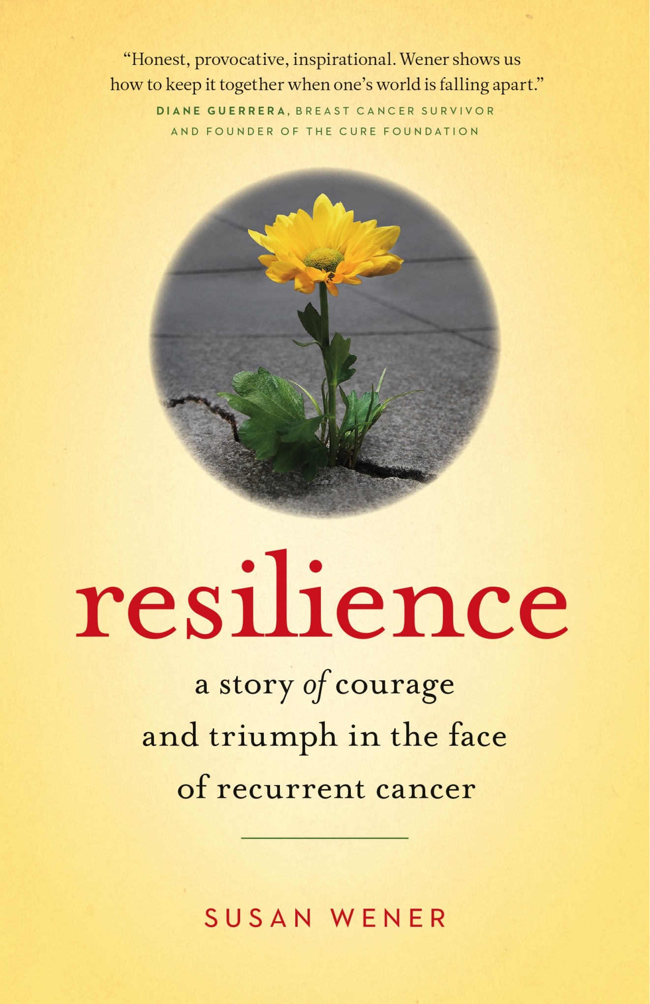 Praise for Resilience A must-read book for anyone diagnosed with cancer or - photo 1