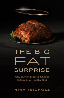 Nina Teicholz - The Big Fat Surprise: Why Butter, Meat and Cheese Belong in a Healthy Diet