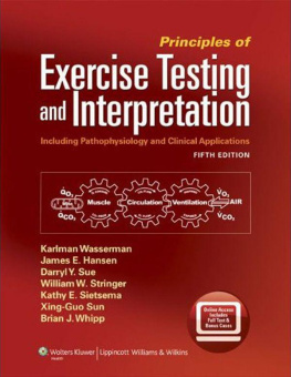 Karlman Wasserman MD PhD Principles of Exercise Testing and Interpretation: Including Pathophysiology and Clinical Applications