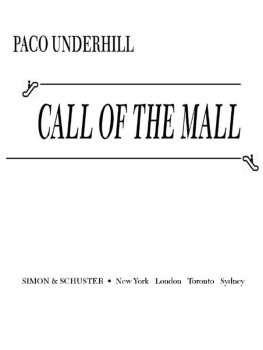 Paco Underhill Call of the Mall: The Geography of Shopping by the Author of Why We Buy