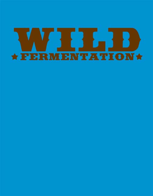 Wild Fermentation A Do-it-yourself Guide to Cultural Manipulation Sandor Ellix - photo 1