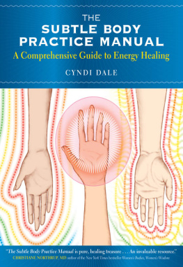 Cynthia Dale The Subtle Body Practice Manual: A Comprehensive Guide to Energy Healing