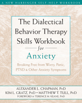 Alexander L. Chapman The Dialectical Behavior Therapy Skills Workbook for Anxiety: Breaking Free from Worry, Panic, PTSD, and Other Anxiety Symptoms
