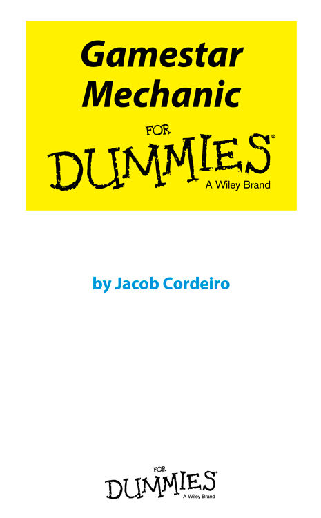 Gamestar Mechanic For Dummies Published by John Wiley Sons Inc 111 River - photo 1