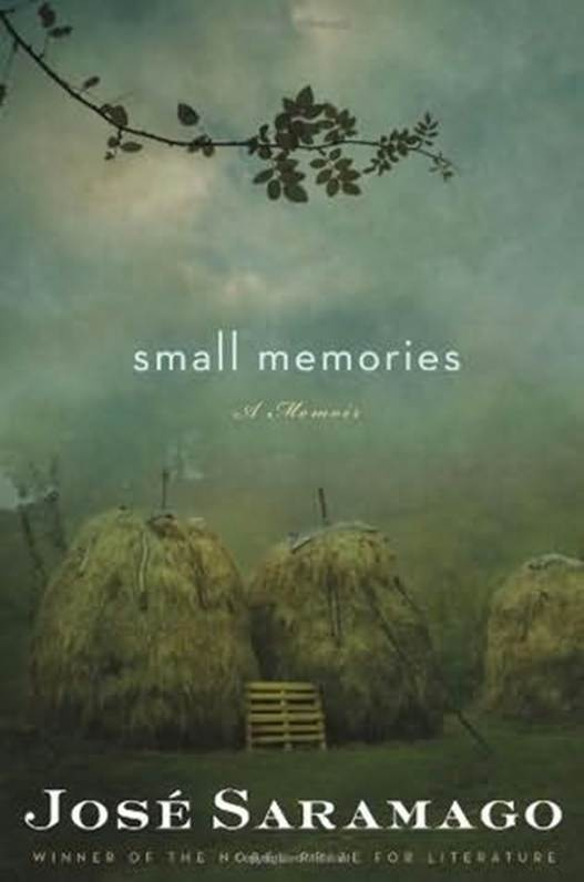 Jos Saramago Small Memories Translated from the Portuguese by Margaret Jull - photo 1