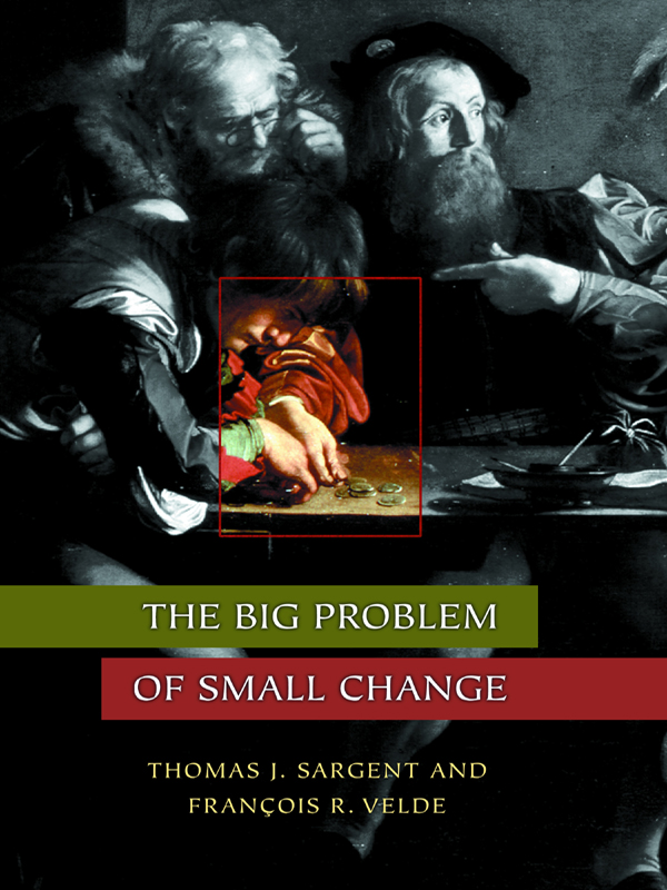 The Big Problem of Small Change THE PRINCETON ECONOMIC HISTORY OF THE WESTERN - photo 1