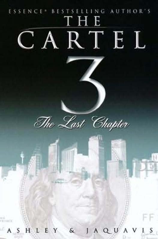 Ashley JaQuavis The Last Chapter The third book in the The Cartel series - photo 1