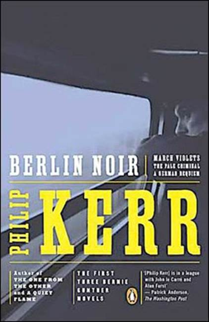 Philip Kerr Berlin Noir March Violets The Pale Criminal A German Requiem - photo 1