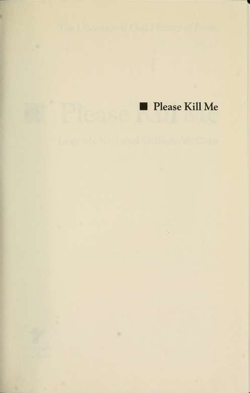 Authors Note The overwhelming majority of the material in Please Kill Me is - photo 5