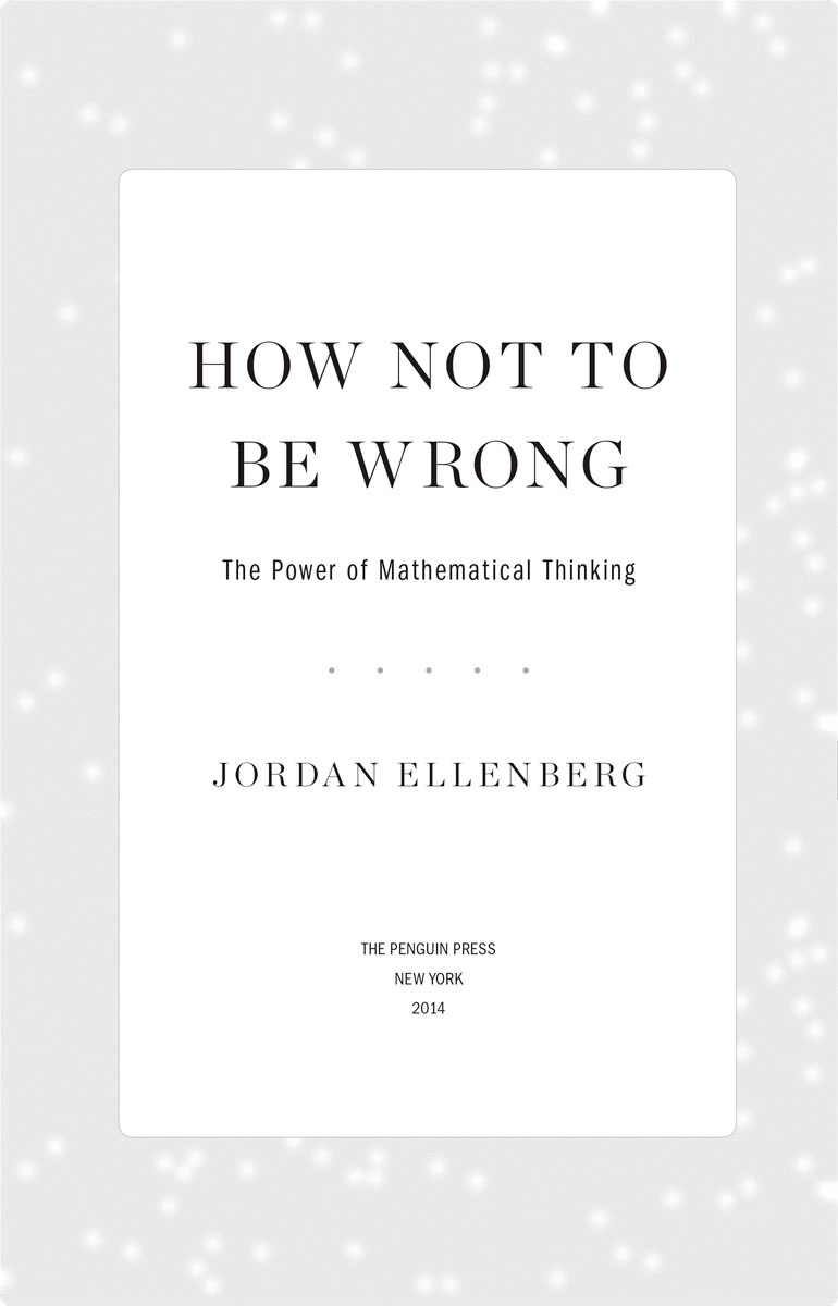 How Not to Be Wrong The Power of Mathematical Thinking - image 2