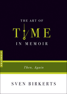 Sven Birkerts - The Art of Time in Memoir: Then, Again