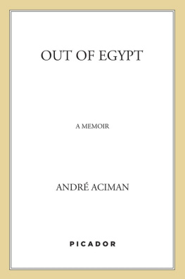 André Aciman - Out of Egypt: A Memoir