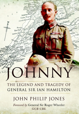 John Philip Jones - JOHNNY: THE LEGEND AND TRAGEDY OF GENERAL SIR IAN HAMILTON