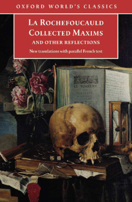 Fran^cois de La Rochefoucauld - Collected Maxims and Other Reflections: with parallel French text (Oxford Worlds Classics)