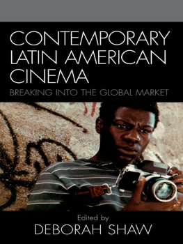 Deborah Shaw Contemporary Latin American Cinema: Breaking into the Global Market