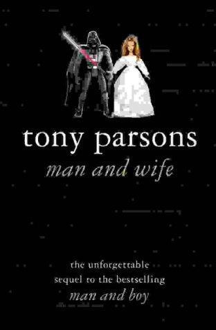 Tony Parsons Man And Wife The second book in the Harry Silver series 2002 - photo 1