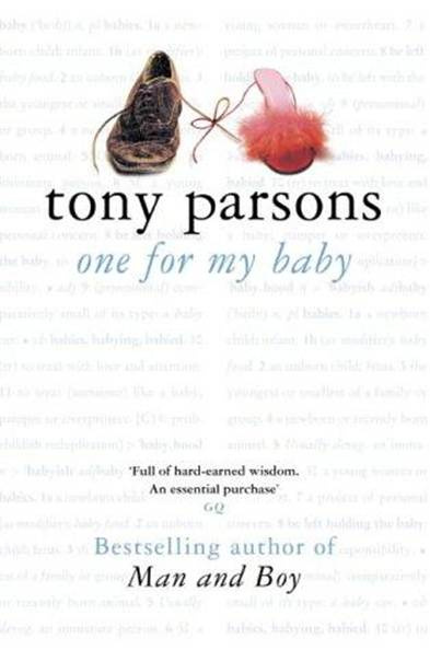 Tony Parsons One For My Baby Copyright 2001 by Tony Parsons For my son Part - photo 1