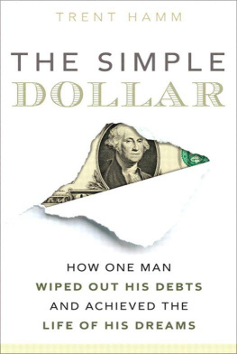 Trent Hamm - The Simple Dollar: How One Man Wiped Out His Debts and Achieved the Life of His Dreams