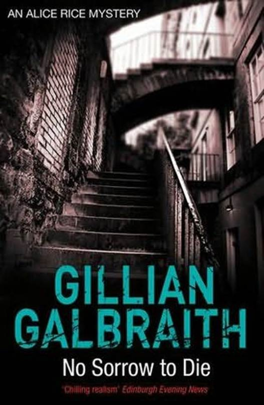 Gillian Galbraith No Sorrow To Die The fourth book in the Alice Rice Mystery - photo 1