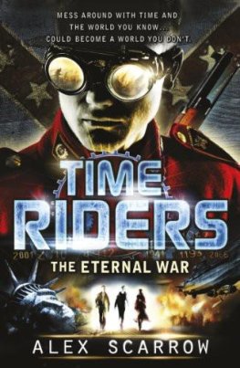 Alex Scarrow TimeRiders: The Eternal War