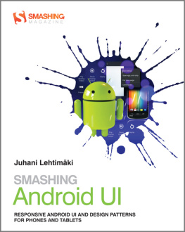 Juhani LehtimГ¤ki - Smashing Android Ui: Responsive User Interfaces And Design Patterns For Android Phones And Tablets