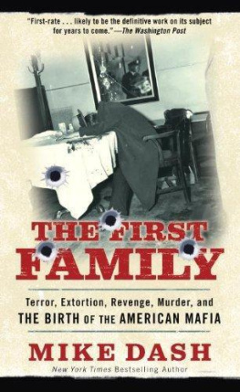 Mike Dash The First Family: Terror, Extortion, Revenge, Murder and the Birth of the American Mafia