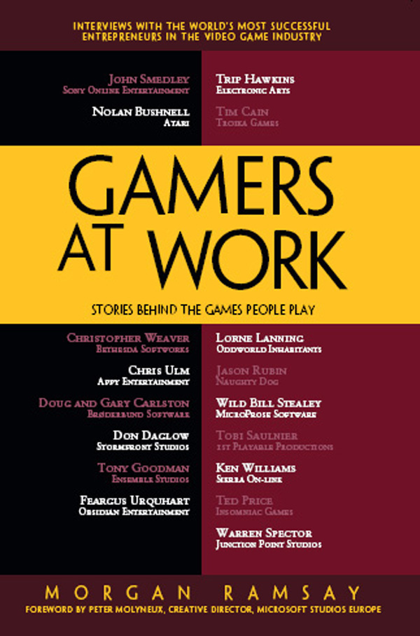 Gamers at Work Stories Behind the Games People Play Copyright 2012 by Morgan - photo 1