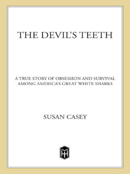 Susan Casey The Devil’s Teeth: A True Story of Obsession and Survival Among America’s Great White Sharks