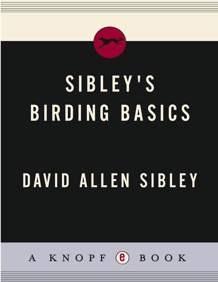 ALSO BY DAVID ALLEN SIBLEY The Sibley Guide to Birds The Sibley Guide to Bird - photo 1