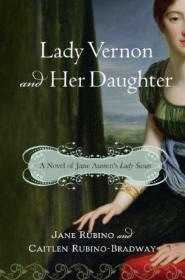 Jane Rubino - Lady Vernon and Her Daughter: A Novel of Jane Austen's Lady Susan