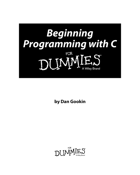 Beginning Programming with C For Dummies Published by John Wiley Sons Inc - photo 2