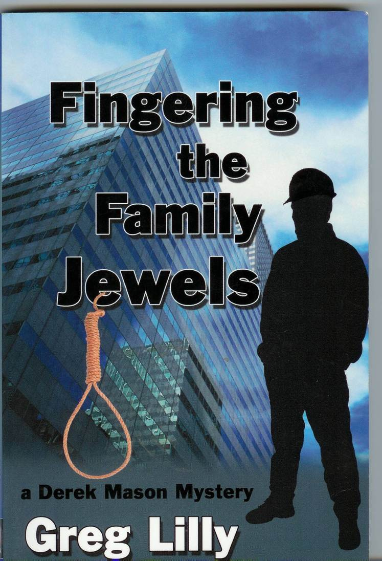 Greg Lilly Fingering The Family Jewels The first book in the Derek Mason - photo 1