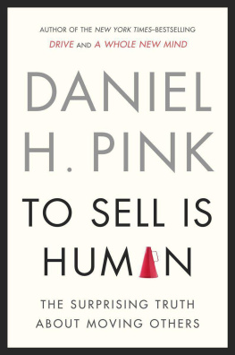 Daniel H. Pink - To Sell Is Human: The Surprising Truth About Moving Others