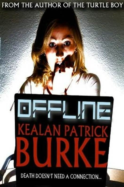 Kealan Patrick Burke Offline Copyright 2011 by Kealan Patrick Burke What - photo 1