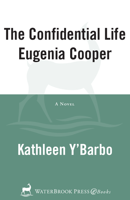 Praise for The Confidential Life of Eugenia Cooper Kathleen YBarbos The - photo 1
