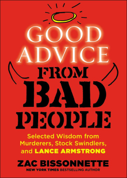 Zac Bissonnette Good Advice from Bad People: Selected Wisdom from Murderers, Stock Swindlers, and Lance Armstrong